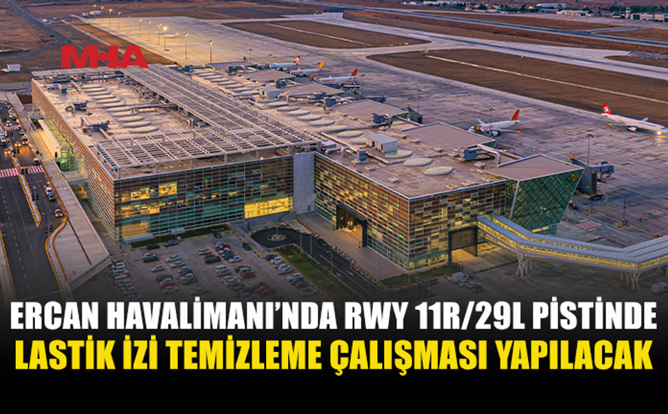ERCAN’DA LASTİK İZİ TEMİZLİĞİ NEDENİYLE PİST KAPATILACAK