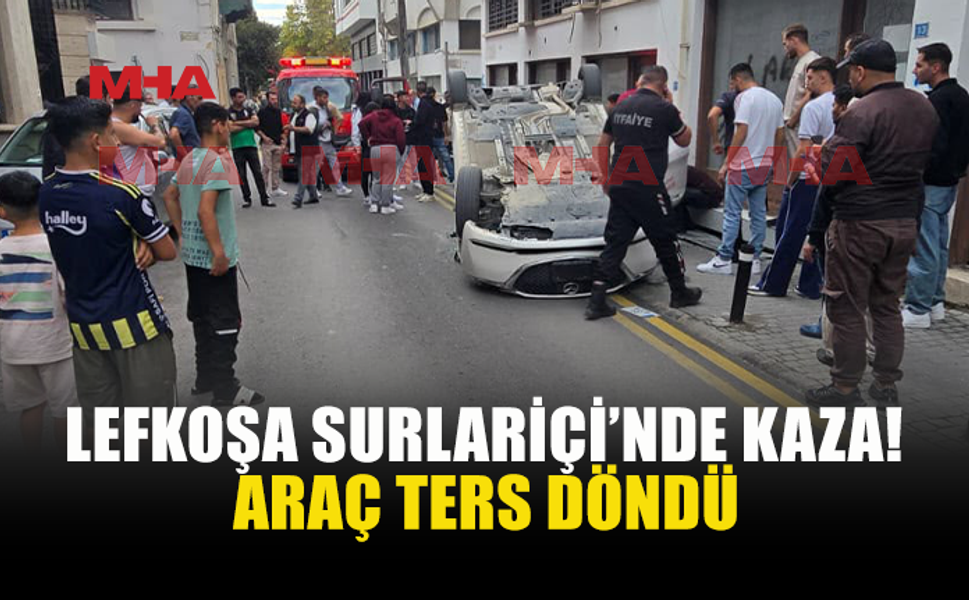 LEFKOŞA SURLARİÇİ’NDE KORKUTAN KAZA