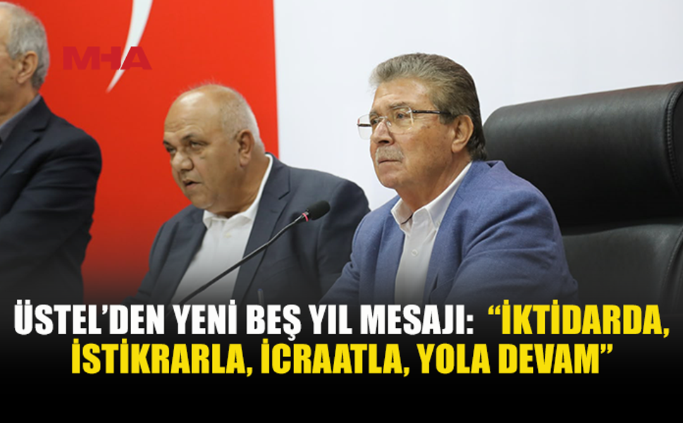 ÜSTEL: “ÜLKENİN MİMARI ULUSAL BİRLİK PARTİSİ’DİR”