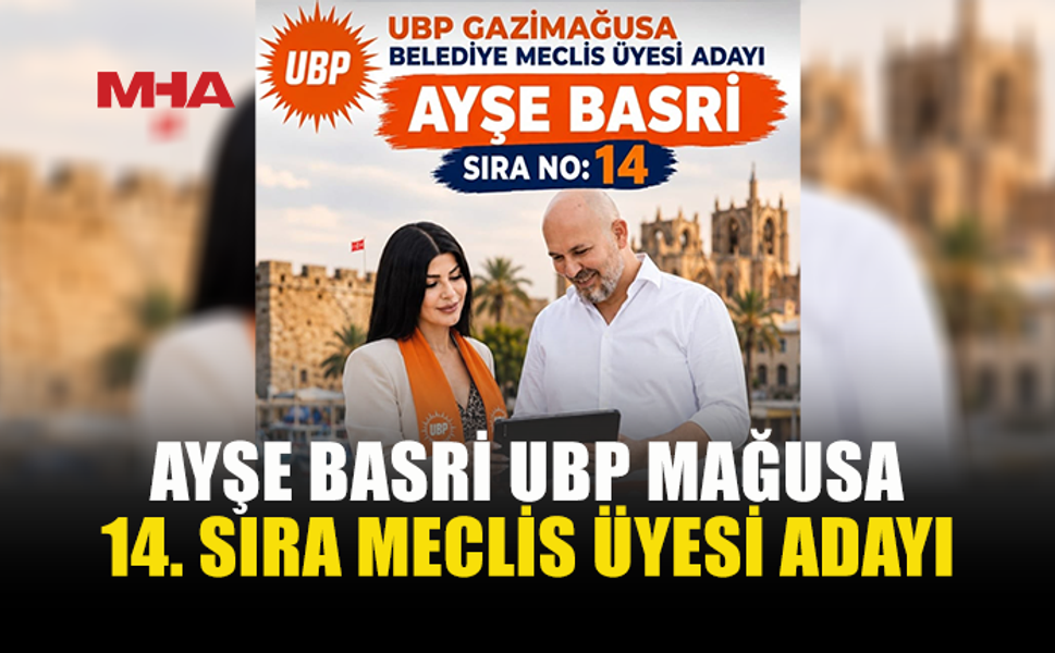 AYŞE BASRİ UBP MAĞUSA 14. SIRA MECLİS ÜYESİ ADAYI OLDU