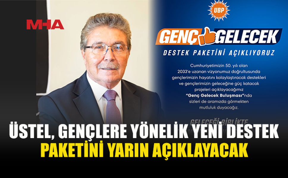 ÜSTEL, GENÇLERE YÖNELİK PROJELERİ DUYURACAK