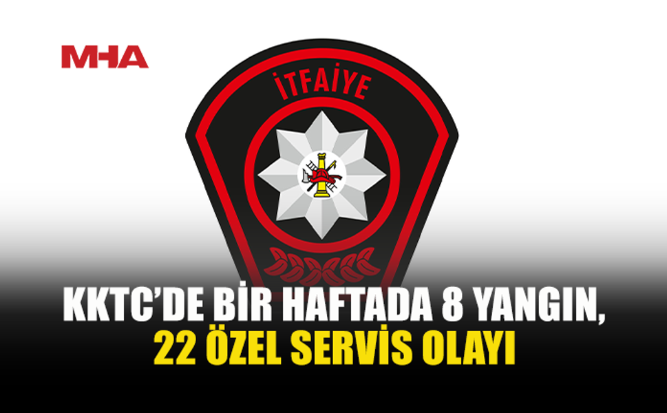 BİR HAFTADA 8 YANGIN ÇIKTI, ZARAR 339 BİN 500 TL