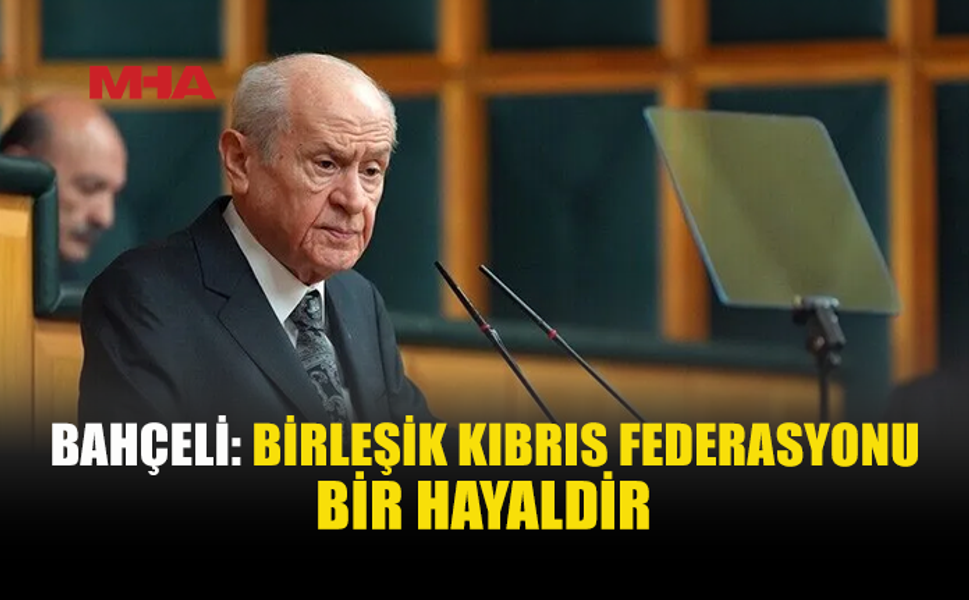BAHÇELİ: KIBRIS ASIRLARDAN BERİ TÜRK’TÜR, EBEDİYEN TÜRK KALACAKTIR