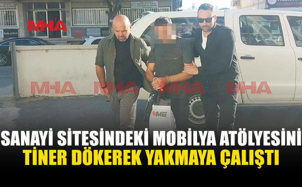 TİNERİ YERE DÖKÜP YANGIN ÇIKARMAYA TEŞEBBÜS ETTİ