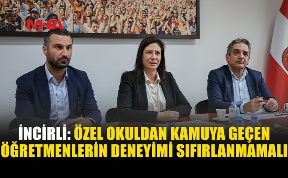İNCİRLİ: EĞİTİMİ ÖĞRETMENLERLE BİRLİKTE İYİLEŞTİRECEĞİZ