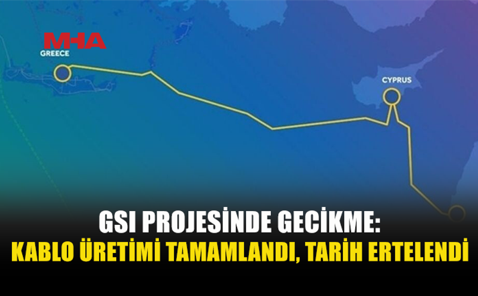 GÜNEY KIBRIS-YUNANİSTAN ELEKTRİK BAĞLANTISI 2031’E ERTELENDİ