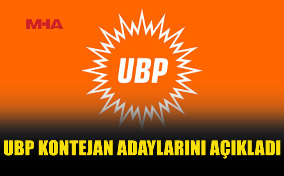 UBP’DE KONTENJAN ADAYLARI VE SIRA NUMARALARI BELLİ OLDU