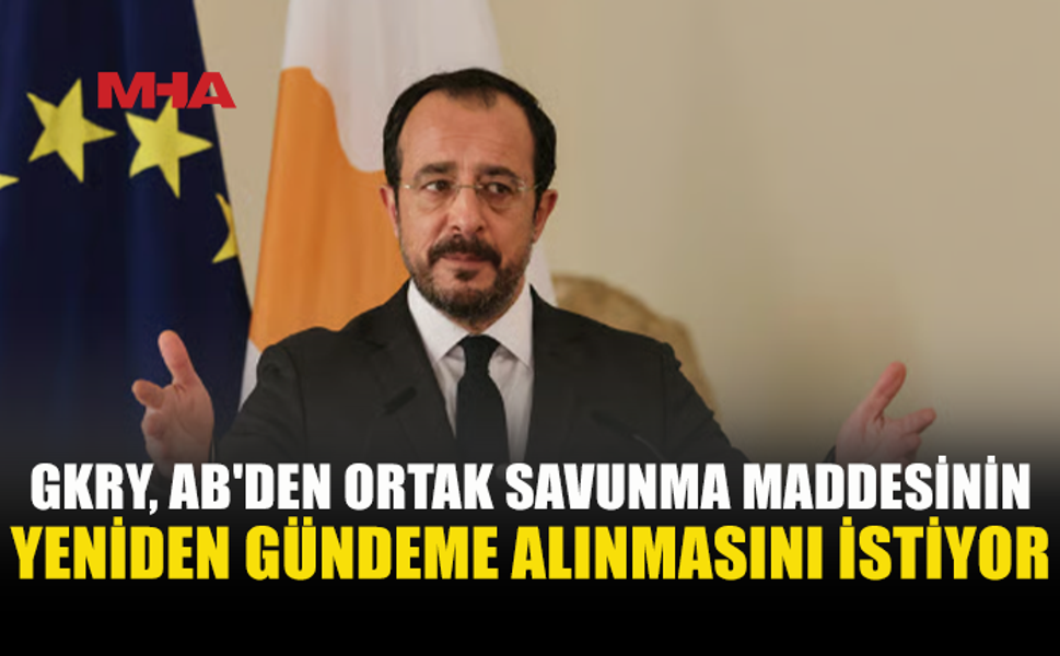 GKRY’DEN AB’YE ORTAK SAVUNMA MADDESİ ÇAĞRISI