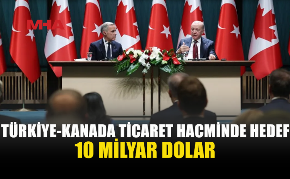 ERDOĞAN: TÜRKİYE İLE KANADA ARASINDA YENİ BİR DÖNEM BAŞLIYOR