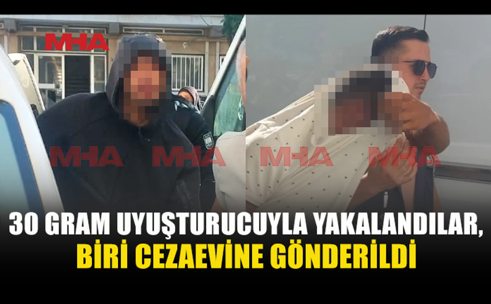 UY*ŞTURUCU OPERASYONUNDA BİRİNE TEMİNAT, DİĞERİNE CEZAEVİ