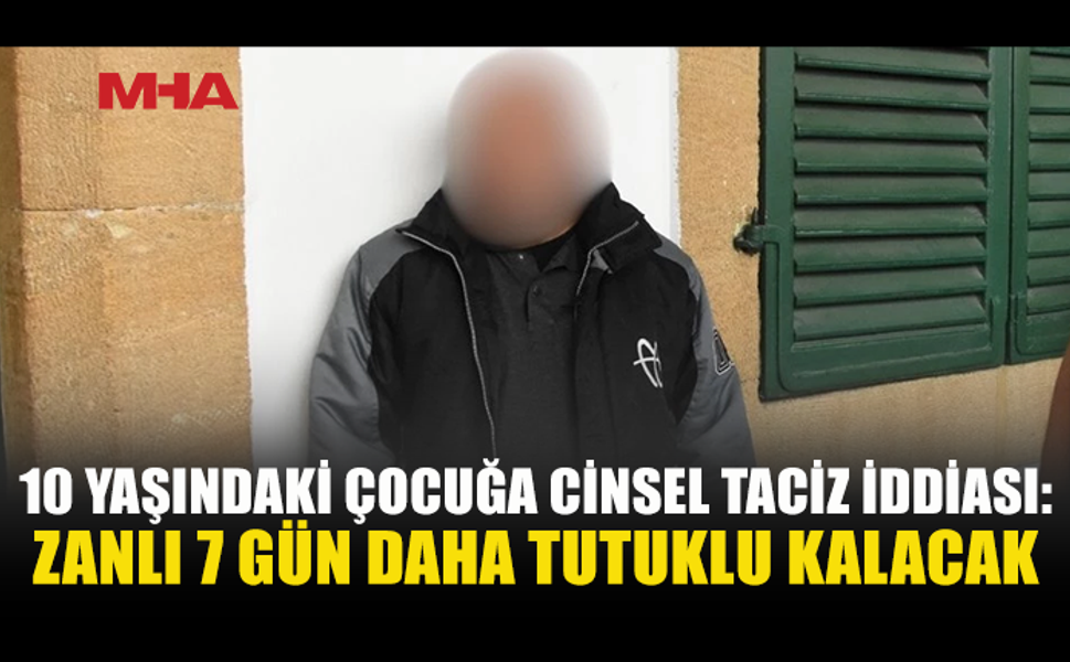 LEFKOŞA’DA C*NSEL T*CİZ ZANLISINA 7 GÜN EK TUTUKLULUK VERİLDİ