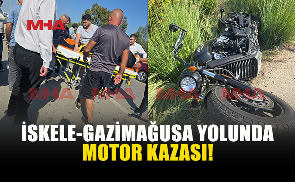 İSKELE-GAZİMAĞUSA YOLUNDA MOTOR KAZASI MEYDANA GELDİ