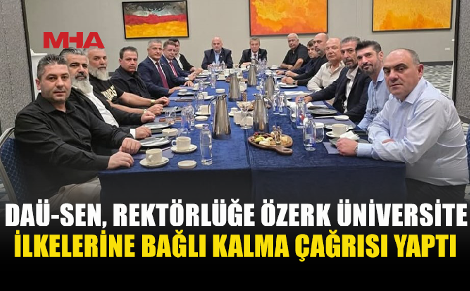 DAÜ-SEN: REKTÖRLÜK MEVZUATA VE ÖZERKLİĞE BAĞLI KALMALI