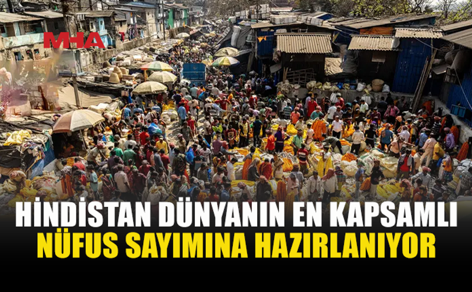 HİNDİSTAN’DA DEV NÜFUS SAYIMI İÇİN DÜĞMEYE BASILDI
