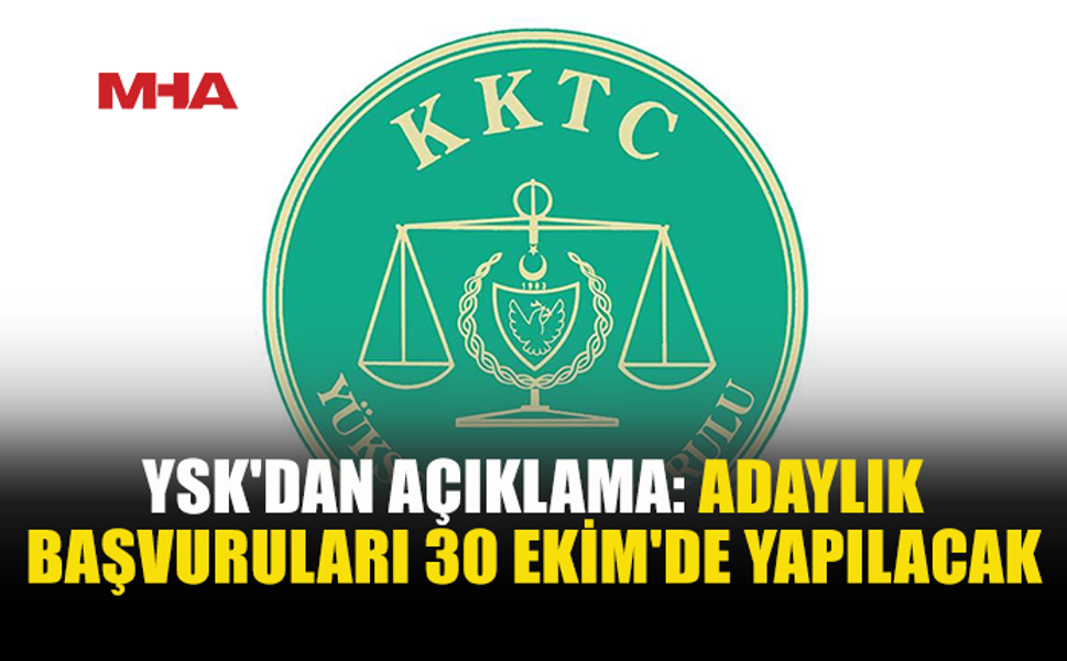 YSK’DAN ADAYLIK BAŞVURULARI İÇİN NET AÇIKLAMA