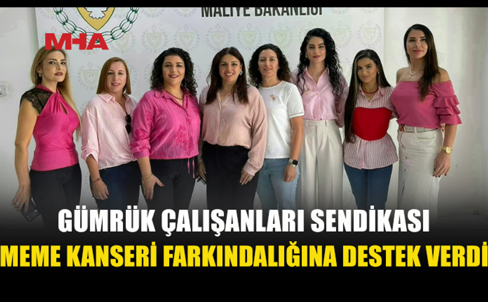 GÜMRÜK ÇALIŞANLARI SENDİKASI’NDAN MEME KANSERİ FARKINDALIĞINA PEMBE DESTEK