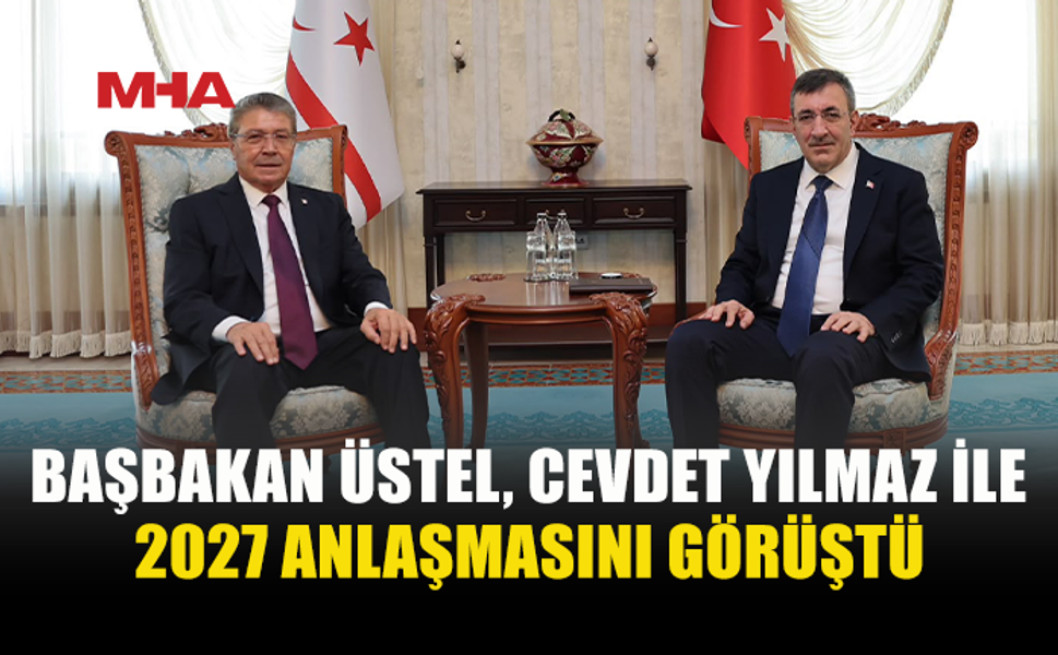 BAŞBAKAN ÜSTEL, ANKARA’DA CEVDET YILMAZ İLE BİR ARAYA GELDİ