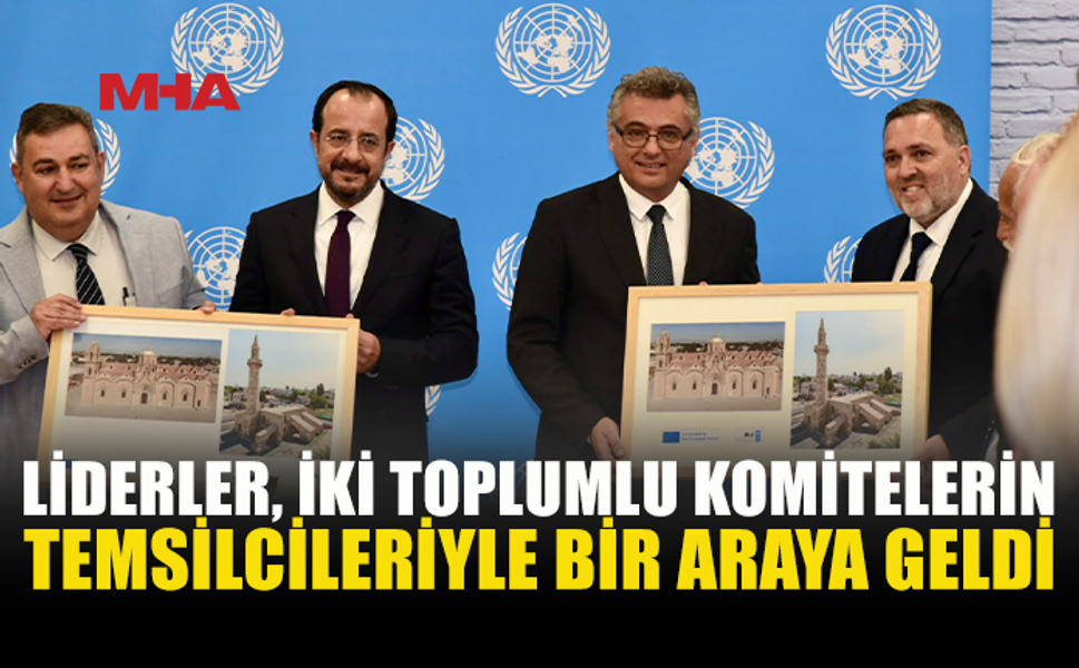 ERHÜRMAN VE HRİSTODULİDİS İKİ TOPLUMLU KOMİTELERLE GÖRÜŞTÜ
