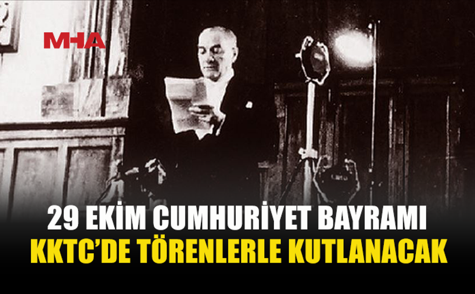 TÜRKİYE CUMHURİYETİ’NİN 103’ÜNCÜ KURULUŞ YIL DÖNÜMÜ KKTC’DE DE TÖRENLERLE KUTLANACAK