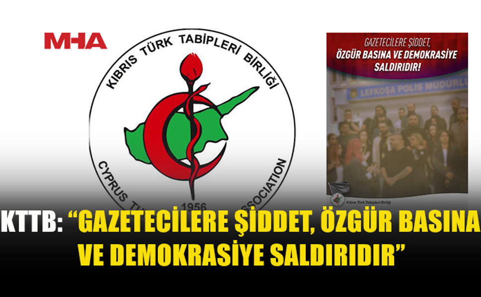 KTTB: GAZETECİLERE YÖNELİK ŞİDDET KABUL EDİLEMEZ