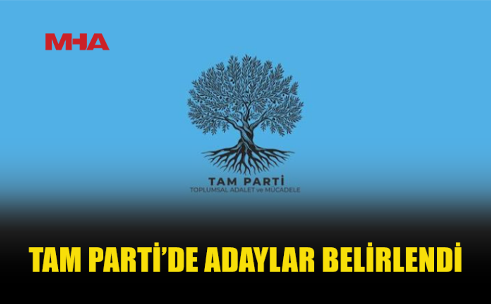 TAM PARTİ’DE ADAYLAR BELİRLENDİ