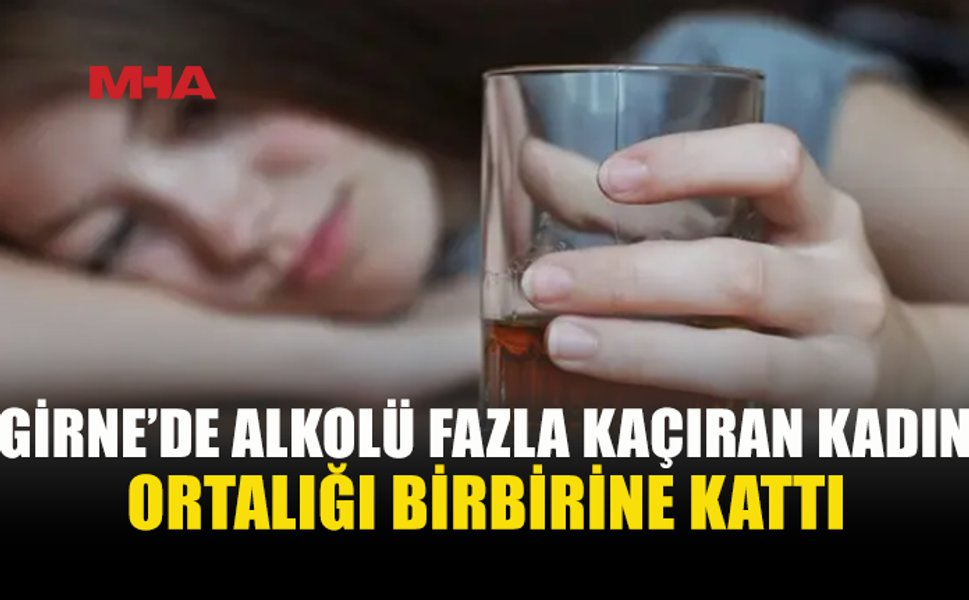 GİRNE'DE ALKOLLÜ KADIN BAĞIRIP ÇAĞIRINCA TUTUKLANDI