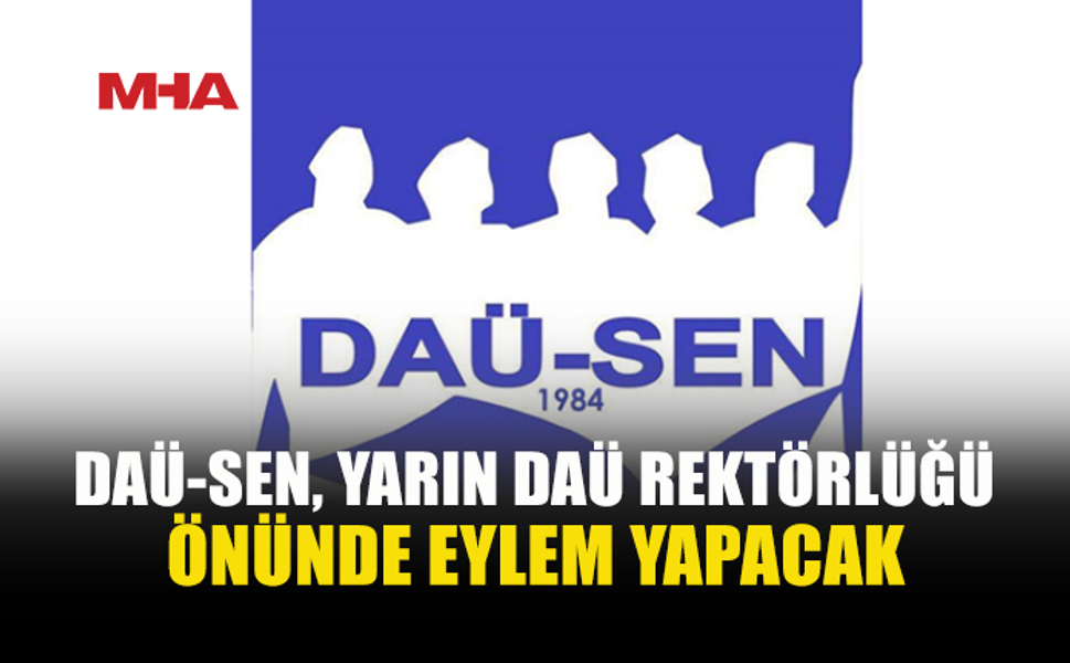 DAÜ-SEN’DEN REKTÖRLÜK ÖNÜNDE EYLEM KARARI