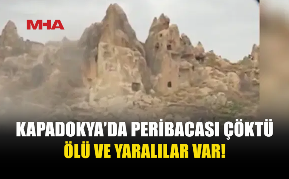 KAPADOKYA’DA PERİBACASI ÇÖKTÜ