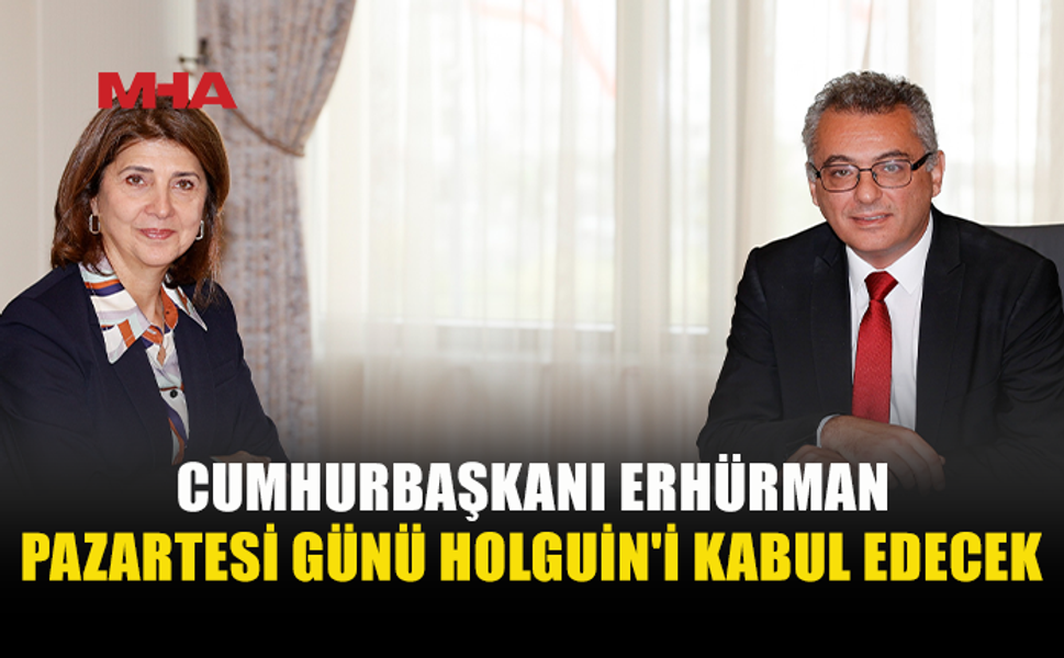 CUMHURBAŞKANI ERHÜRMAN PAZARTESİ GÜNÜ HOLGUİN İLE GÖRÜŞECEK