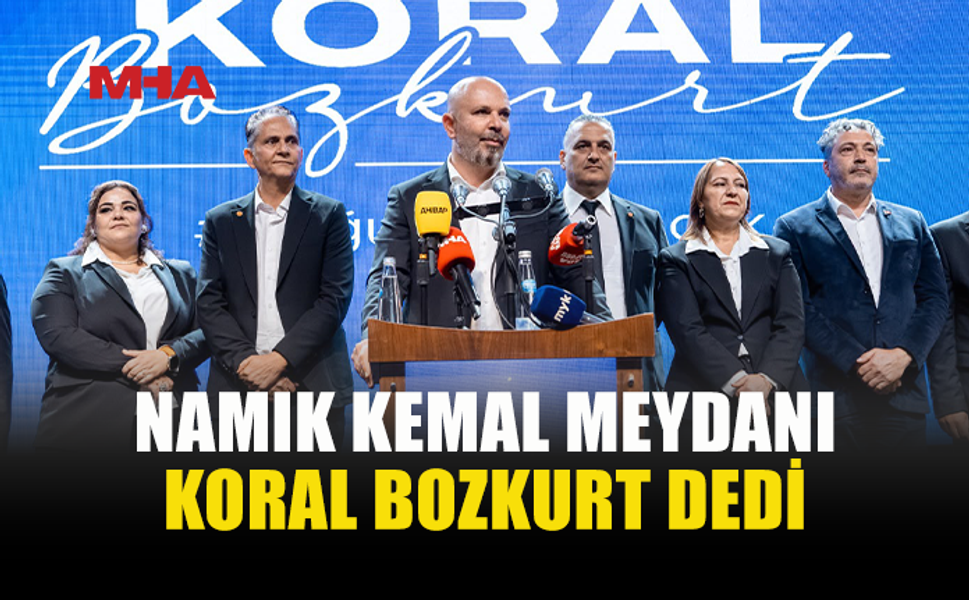 NAMIK KEMAL MEYDANI’NDA KORAL BOZKURT’A GÜÇLÜ DESTEK