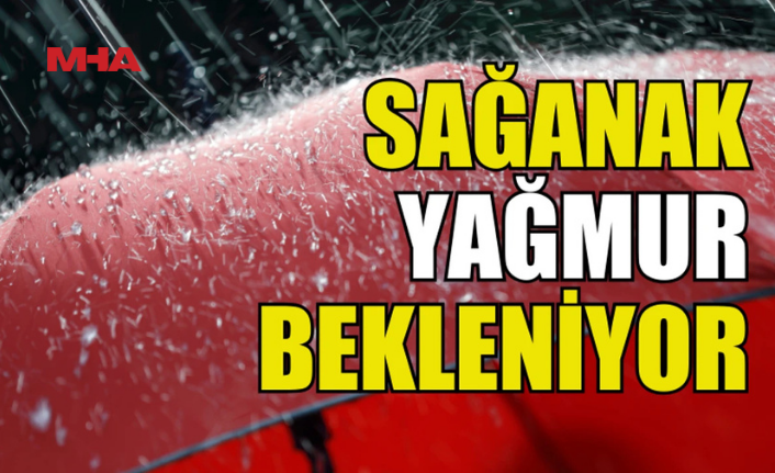METEOROLOJİ’DEN KUVVETLİ YAĞIŞ UYARISI