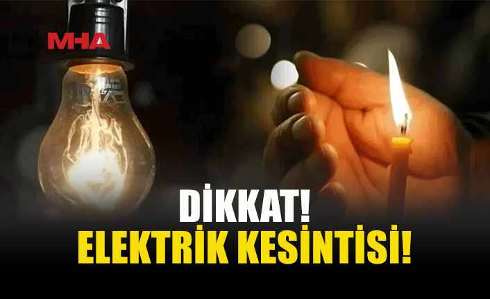 TAŞKENT VE GÜNGÖR’DE YARIN ELEKTRİK KESİNTİSİ OLACAK