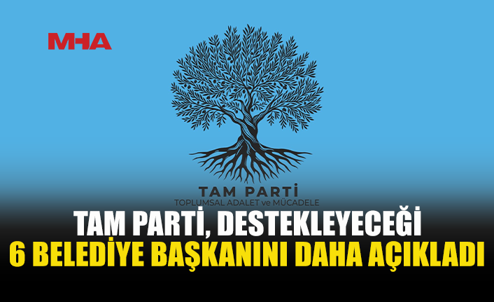 TAM PARTİ’DEN 6 BELEDİYEYE DAHA DESTEK