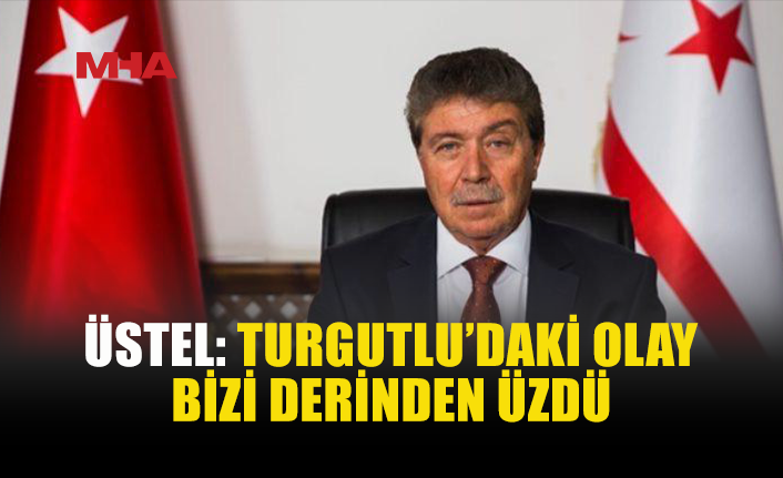 ÜSTEL’DEN TURGUTLU’DAKİ OLAY SONRASI GEÇMİŞ OLSUN MESAJI