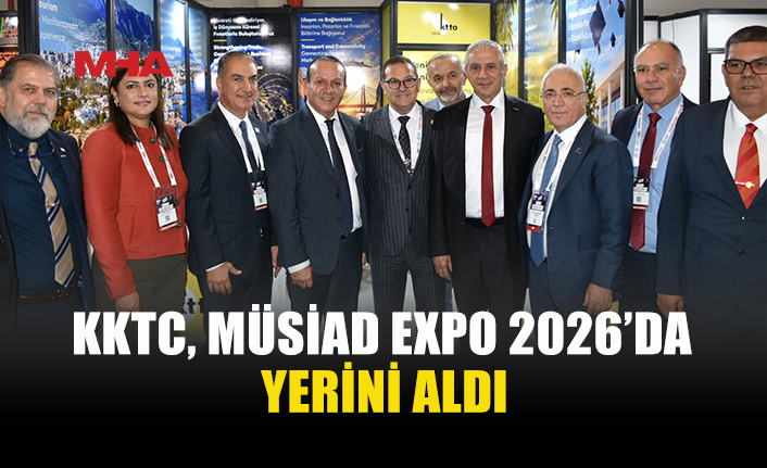 KKTC’NİN EKONOMİK POTANSİYELİ MÜSİAD EXPO’DA TANITILIYOR