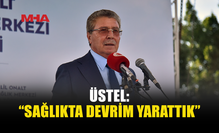 ÜSTEL: “BAŞLADIĞIMIZ HİÇBİR PROJEYİ YARIM BIRAKMADIK”