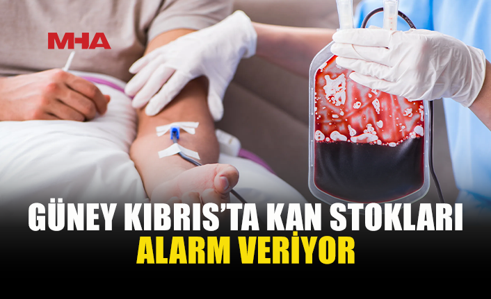 GÜNEY KIBRIS’TA KAN KRİZİ: AMELİYATLAR ERTELENEBİLİR