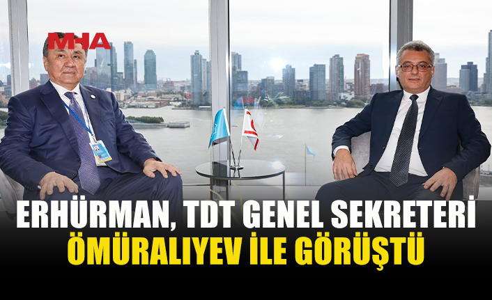 CUMHURBAŞKANI ERHÜRMAN, NEW YORK'TA TDT GENEL SEKRETERİ ÖMÜRALİYEV İLE GÖRÜŞTÜ