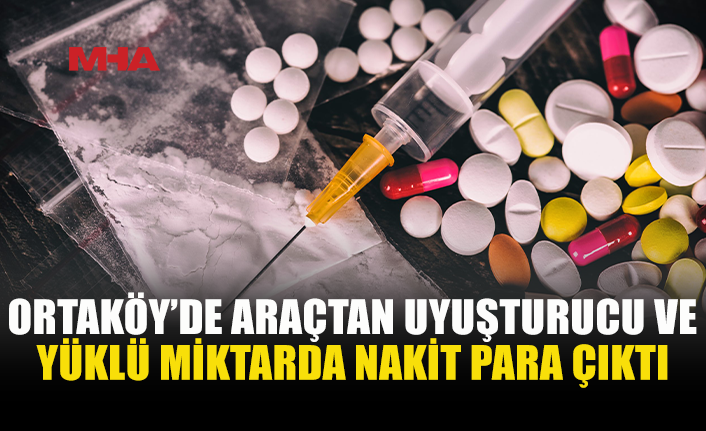 ORTAKÖY’DE UY*ŞTURUCU OPERASYONU: 3 KİŞİ TUTUKLANDI