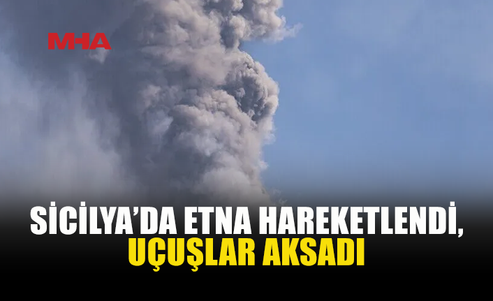 ETNA YİNE KÜL PÜSKÜRTTÜ, UÇUŞLAR AKSADI