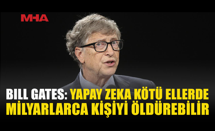 BILL GATES’TEN YAPAY ZEKA İÇİN ACİL DÜZENLEME ÇAĞRISI