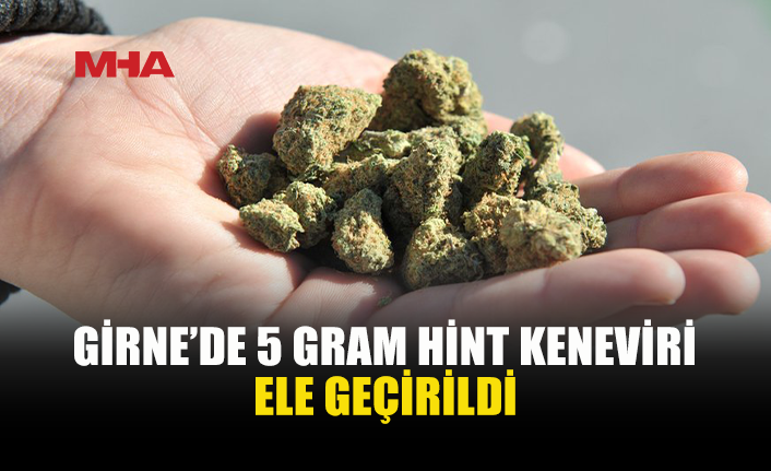 GİRNE'DE 5 GRAM HİNT KENEVİRİYLE YAKALANDI