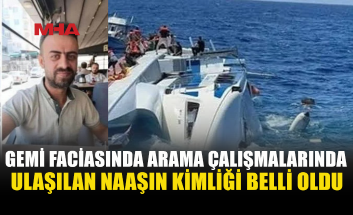 GEMİ FACİASINDA BİR NAAŞIN DAHA KİMLİĞİ BELİRLENDİ