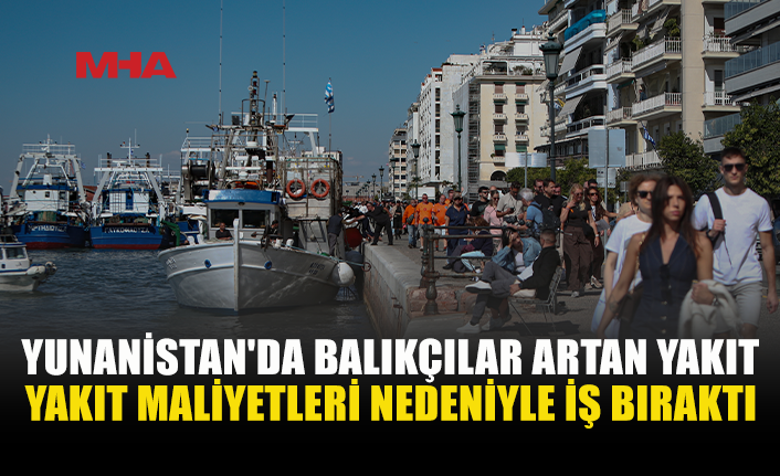 YUNANİSTAN’DA BALIKÇILAR İŞ BIRAKTI