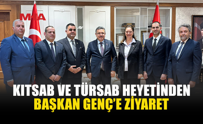 KITSAB VE TÜRSAB HEYETİNDEN BAŞKAN GENÇ’İ ZİYARET ETTİ