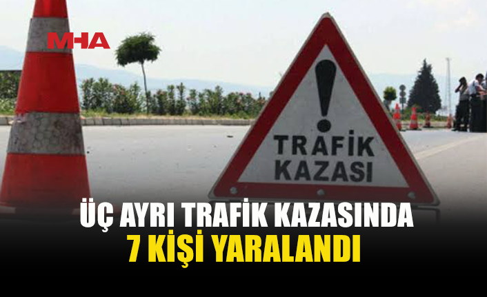 PEŞ PEŞE 3 KAZA: 7 KİŞİ YARALANDI