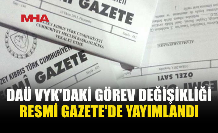 DAÜ VYK’DA İKİ GÖREV DEĞİŞİKLİĞİ