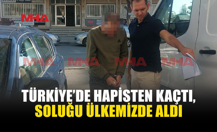 TÜRKİYE’DE CEZAEVİNDEN FİRAR ETTİ, KKTC’DE YAKALANDI