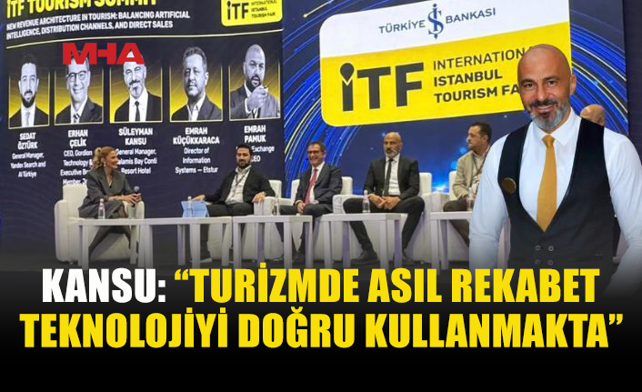 KANSU: “TURİZMDE GELECEK YAPAY ZEKÂ VE İNSANIN SİNERJİSİNDE”