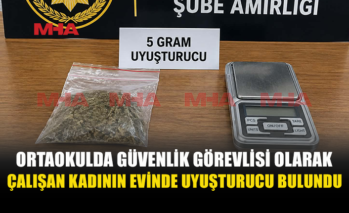 İSKELE’DE GÜVENLİK GÖREVLİSİNİN EVİNDEN UY.ŞTURUCU ÇIKTI